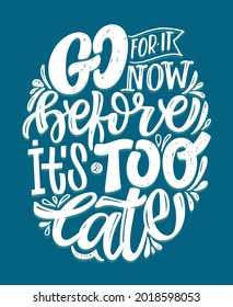 Go for it now! Card with slogan about life calligraphy style. Vector abstract lettering composition. Trendy graphic design for print. Motivation poster. 