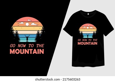 Go Now To The Mountain T Shirt Design