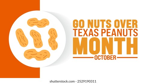 Go Nuts Over Texas Peanuts Month background or banner design template is observed every year in October. Holiday concept. Template for card, poster, placard, template.