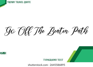 Go Off The Beaten Path  Cursive Stylish Text Calligraphy Trendy Travel Quote