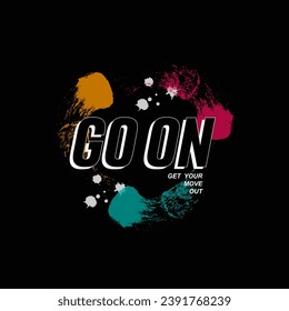 go on slogan vector t shirt design
