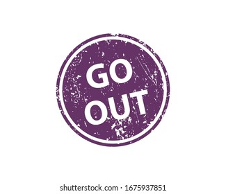 Go out stamp vector texture. Rubber cliche imprint. Web or print design element for sign, sticker, label