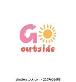 Go Outside hand drawn lettering with cute illustration of shining sun. Self care, sport and relaxation concept.
Social media, poster and promotion design. Cute hand drawn vector illustration.