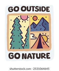 Go outside go nature go camping illustration for t shirt, sticker and badge