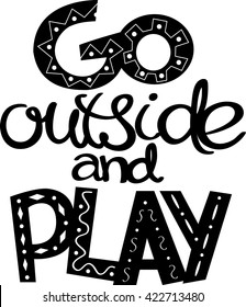 Go outside and play! Hand drawn calligraphy lettering