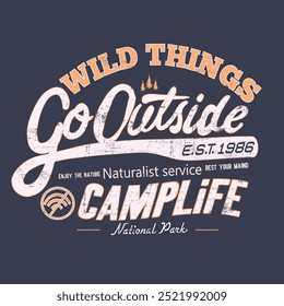 Go Outside Slogan text print design. vintage college text print. camp life text with grunges effects