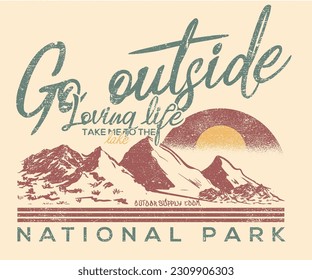 Go outside vector print design. Mountain adventure artwork design. Wild national park illustration. 