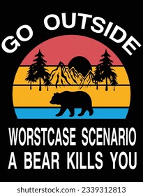 Go outside worst case scenario a bear kills you EPS file for cutting machine. You can edit and print this vector art with EPS editor.