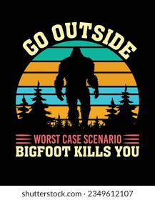 Go Outside Worst Case Scenario Bigfoot Kills You T-Shirt Design, Bigfoot T-Shirt Design