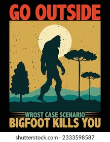 Go outside wrost case cenario bigfoot kills you bigfoot print template t shirt design