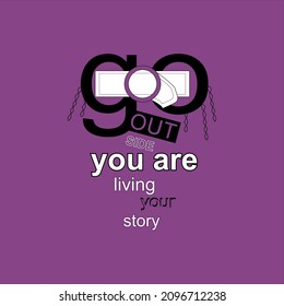 Go Outside You Are Living Your Story Vector Design And Illustation