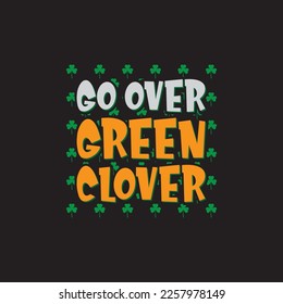 Go Over Green Clover St. Patrick's Day Sublimation. Typography Cricut Craft