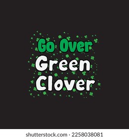 Go Over Green Clover St. Patrick's Day Sublimation. Typography Cricut Craft