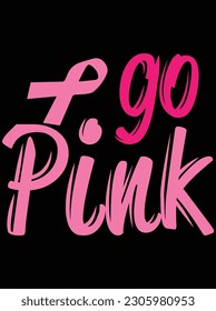 Go pink vector art design, EPS file. design file for T-shirt. SVG, EPS cuttable design file