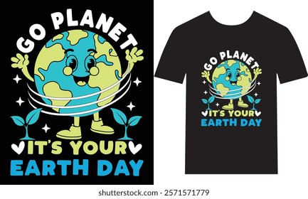 Go Planet It's Your Earth Day – Eco-Friendly Design for T-Shirts, Tote Bags, Posters, and More