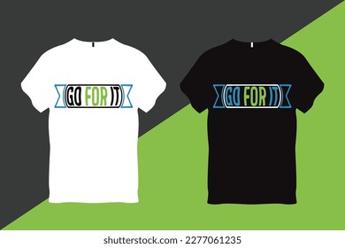Go for It Quote Typography T Shirt Design