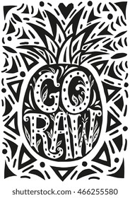 Go Raw Poster. Vector illustration hand drawn - pineapple silhouette with unique creative lettering. For t-shirt design, home decor, card, banner. Positive message for health, vegan diet, food label. 