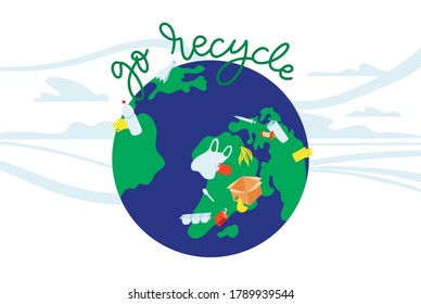 Go recycle - call for the separate collection and recycling of waste. Save the earth from debris and plastic. Vector illustration on white isolated background.