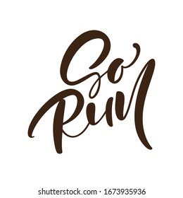 Go Run calligraphy vector text. Hand drawn black lettering logo. Inspiring phrase, sketch typography. Motivating handwritten quote. Banner, poster.