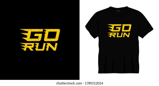 go run typography t-shirt design. Ready to print for apparel, poster, illustration. Modern, simple, lettering t shirt vector
