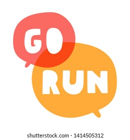 Go run. Vector hand drawn speech bubbles lettering illustration on white background.