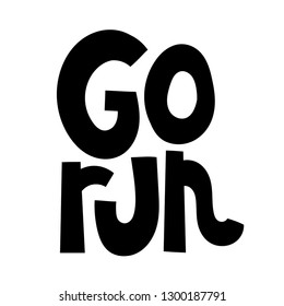 Go run. Vector quote lettering about running, gym, inspiration to lose weight. Graphic design typography element. Hand written slogan for social media, card, banner, textile prints, sticker, poster.