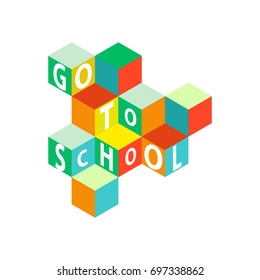 GO TO SCHOOL. Letters on cubes.