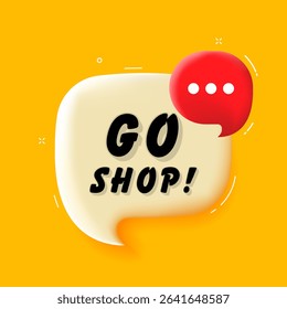 Go shop. 3D speech bubble with bold lettering. Colorful pop art style. Vector illustration for business, motivation, and advertising.