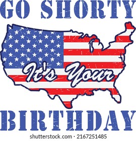 Go Shorty It's Your Birthday design for 4th of July