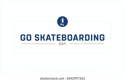 Go Skateboarding Day design on white background, Typographic Design of Go Skateboarding Day, Vector Design of Go Skateboarding Day, Go Skateboarding Day