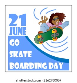Go Skateboarding Day poster with a skateboard and a guy with dreadlocks on a blue background. Holiday June 21