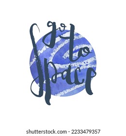 Go to Space. Vector ink lettering art. Hand drawn lettering phrase. Modern brush calligraphy card. Illustration isolated on white background