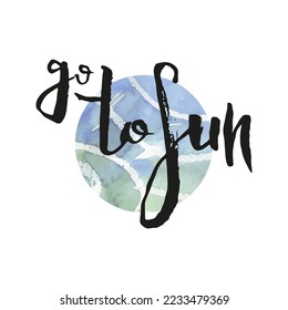 Go to Sun. Vector ink lettering art. Hand drawn lettering phrase. Modern brush calligraphy card. Illustration isolated on white background