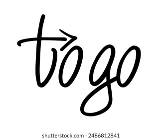 To go. Takeaway. Takeout. Lettering, calligraphy. Handwritten phrase. Black and white vector design for cafe, bar, restaurant, drink menu, coffee shop
