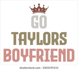 Go Taylor Boyfriend Svg,Taylor Svg,Taylor Swift Shirt,Cut File,Silhouette