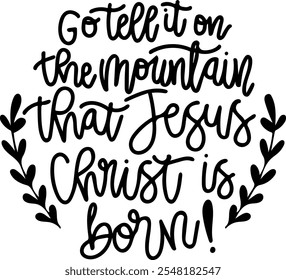 go tell it on the mountain that jesus christ is born merry christmas black vector graphic design and cut file