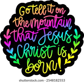 go tell it on the mountain that jesus christ is born merry christmas greeting rainbow colorful bright vibrant graphic design