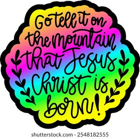 go tell it on the mountain that jesus christ is born merry christmas greeting rainbow colorful bright vibrant graphic design