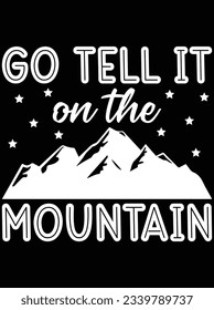 Go tell it on the mountain vector art design, eps file. design file for t-shirt. SVG, EPS cuttable design file