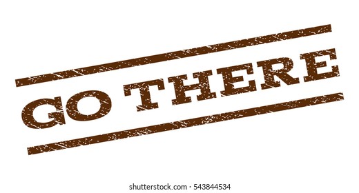 Go There watermark stamp. Text tag between parallel lines with grunge design style. Rubber seal stamp with dust texture. Vector brown color ink imprint on a white background.
