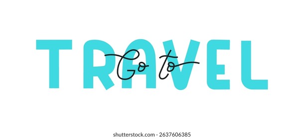 Go to travel words in line art style. Minimalist black blue drawing of summertime phrase. Hand drawn quote with editable stroke. Outline handwritten design for vacation relax poster banner