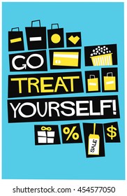 Go Treat Yourself! (Flat Style Vector Illustration Shopping Quote Poster Design)