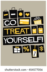 Go Treat Yourself! (Flat Style Vector Illustration Shopping Quote Poster Design)