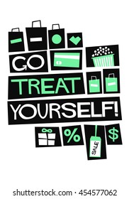 Go Treat Yourself! (Flat Style Vector Illustration Shopping Quote Poster Design)