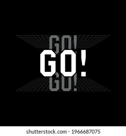 go go go, typography stylish graphic design, for tshirt print, vector illustration