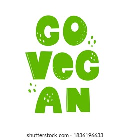 Go vegan. hand drawing lettering. Flat style, colorful vector illustration. design for poster, card, print, logo.