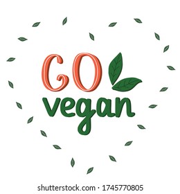 Go vegan hand drawn lettering with a frame of leaves in heart shape, vector illustration