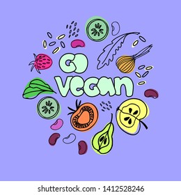 Go Vegan illustration. Veganism concept. Hand-lettered slogan and hand drawn pictures of vegan foods. Can be used for web, social media, poster, banner, flyer