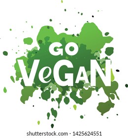 Go Vegan slogan with hand drawn lettering and green watercolor background  in minimalist style for World environment day. Ecology theme. Poster, card, label, banner design. Vector illustration EPS10