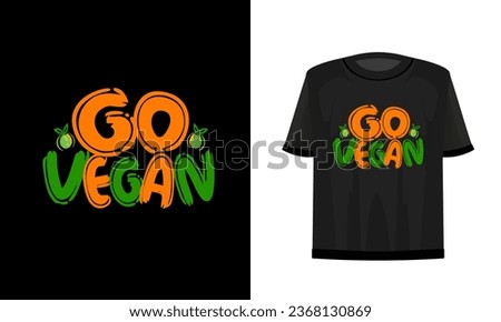 
Go vegan. Vegan t-shirt design.